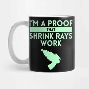 I'm a Proof that Shrink Rays Work Mug